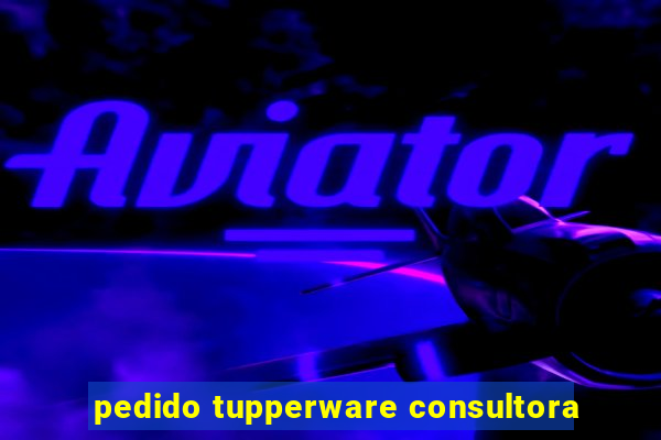 pedido tupperware consultora